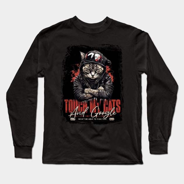 Touch My Cats and Google Won't Be Able To Find You Long Sleeve T-Shirt by Photomisak72